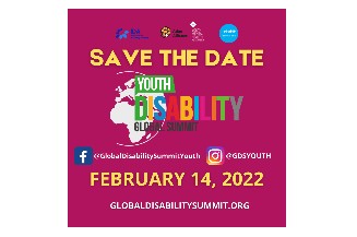 Po prvi put kao dio Globalnog samita o invalidnosti, 14. februara 2022. godine mladi iz cijelog svijeta okupit će se na virtuelnoj svjetskoj turneji na Globalnom samitu mladih osoba s invaliditetom (GDS Youth), kako bi ponudili platformu koja će omogućiti aktivno učešće u donošenju odluka i iznošenje njihovih stavova.